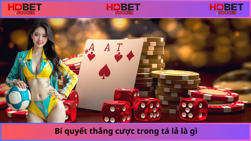 Bí quyết thắng cược trong tá lả là gì