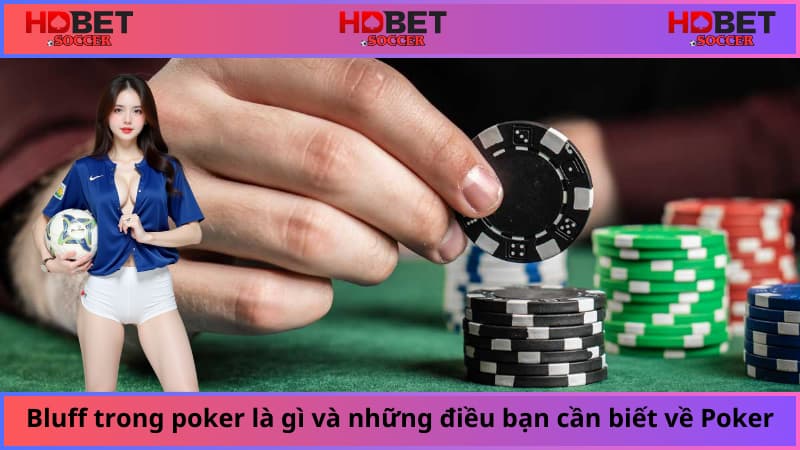 Bluff trong poker là gì và những điều bạn cần biết về Poker
