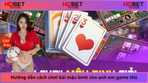 Huong-dan-cach-choi-bai-mau-binh-sieu-chi-tiet-cho-anh-em-game-thu