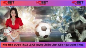 Kèo Hòa Được Thua Là Gì, Các Tuyệt Chiêu Chơi Kèo Hòa Được Thua