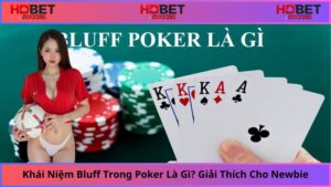 Bluff Trong Poker Là Gì