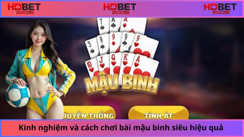 Kinh nghiệm và cách chơi bài mậu binh siêu hiệu quả