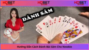 Hướng Dẫn Cách Đánh Bài Sâm Cho Newbie