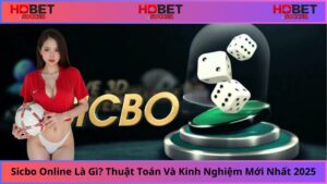 Sicbo-Online-La-Gi-Thuat-Toan-Va-Kinh-Nghiem-Choi-Moi-Nhat-2025