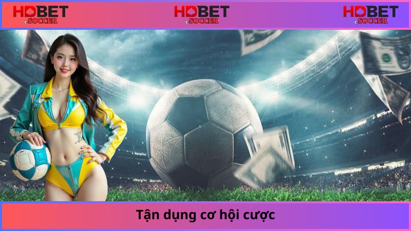 Tận dụng cơ hội cược