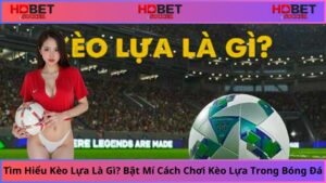 Tim-Hieu-Keo-Lua-La-Gi-Bat-Mi-Cach-Choi-Keo-Lua-Trong-Bong-Da