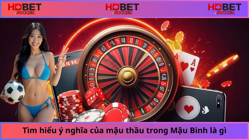 Tìm hiểu ý nghĩa của mậu thầu trong Mậu Binh là gì?