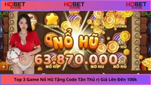 Top-3-Game-No-Hu-Tang-Code-Tan-Thu-ri-Gia-Len-Den-100k