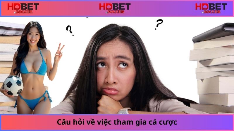 Câu hỏi về việc tham gia cá cược
