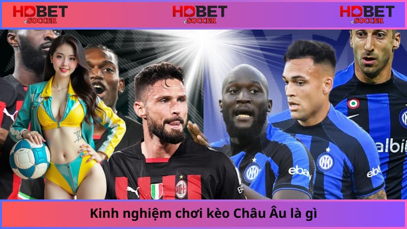 Kinh nghiệm chơi kèo Châu Âu là gì