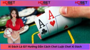 xi-dach-la-gi-huong-dan-cach-choi-luat-choi-xi-dach